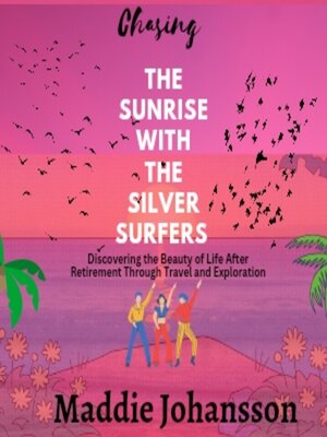 cover image of Chasing the sunrise with the Silver surfers